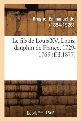 fils de Louis XV, Louis, dauphin de France, 1729-1765