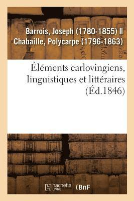 lments Carlovingiens, Linguistiques Et Littraires 1
