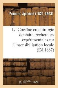 bokomslag La Cocaine En Chirurgie Dentaire, Recherches Experimentales Sur l'Insensibilisation Locale