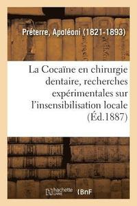 bokomslag La Cocaïne En Chirurgie Dentaire, Recherches Expérimentales Sur l'Insensibilisation Locale