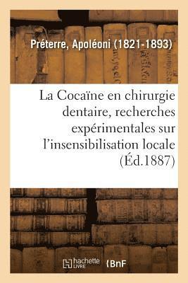 bokomslag La Cocaïne En Chirurgie Dentaire, Recherches Expérimentales Sur l'Insensibilisation Locale