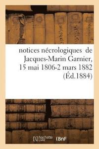 bokomslag Notices Necrologiques de Jacques-Marin Garnier, 15 Mai 1806 - 2 Mars 1882