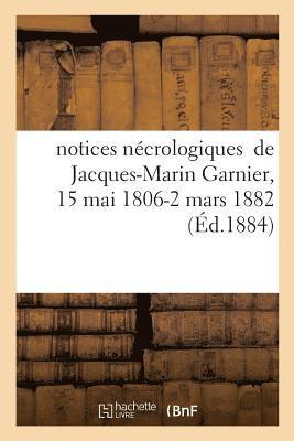 bokomslag Notices Nécrologiques de Jacques-Marin Garnier, 15 Mai 1806 - 2 Mars 1882