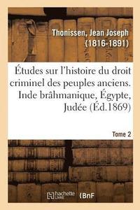 bokomslag tudes Sur l'Histoire Du Droit Criminel Des Peuples Anciens. Inde Brhmanique, gypte, Jude. Tome 2
