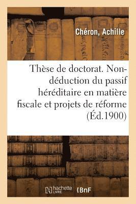 bokomslag Thèse de Doctorat. La Non-Déduction Du Passif Héréditaire En Matière Fiscale