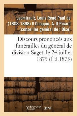 bokomslag Discours Prononcs Aux Funrailles Du Gnral de Division Saget, Le 24 Juillet 1875