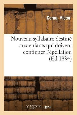 bokomslag Nouveau Syllabaire Destiné Aux Enfants Qui Doivent Continuer l'Épellation