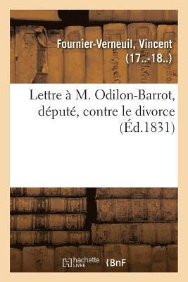 Lettre  M. Odilon-Barrot, Dput, Contre Le Divorce 1