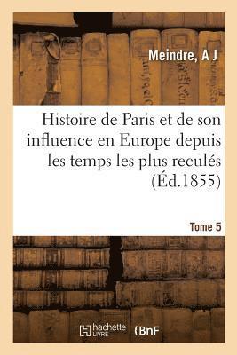 bokomslag Histoire de Paris Et de Son Influence En Europe