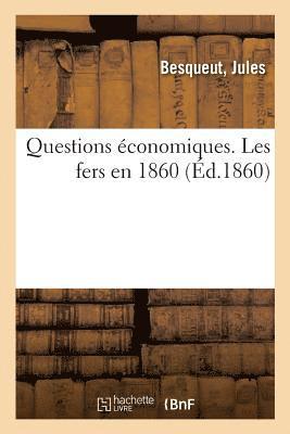 bokomslag Questions Economiques. Les Fers En 1860