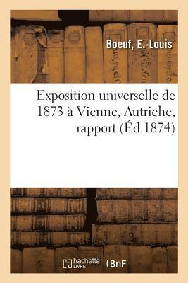 Exposition Universelle de 1873  Vienne, Autriche, Rapport 1