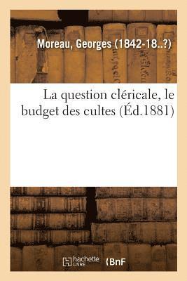 bokomslag La question clericale, le budget des cultes