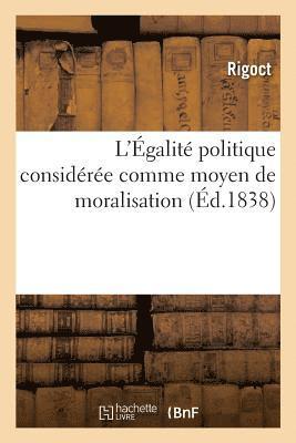 bokomslag L'Égalité Politique Considérée Comme Moyen de Moralisation