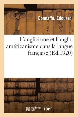 L'Anglicisme Et l'Anglo-Amricanisme Dans La Langue Franaise 1