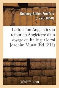 bokomslag Lettre d'Un Anglais  Son Retour En Angleterre d'Un Voyage En Italie, Au Mois d'Aot 1814