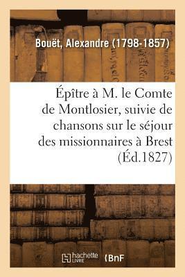 ptre  M. Le Comte de Montlosier, Suivie de Chansons Sur Le Sjour Des Missionnaires  Brest 1