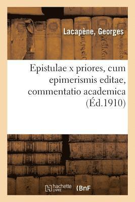 Epistulae X Priores, Cum Epimerismis Editae, Commentatio Academica 1