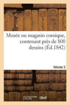 Muse Ou Magasin Comique, Contenant Prs de 800 Dessins. Volume 2 1