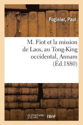 Paul Puginier, PUGINIER-P - M. Fiot Et La Mission de Laos, Au Tong-King Occidental, Annam, Häftad