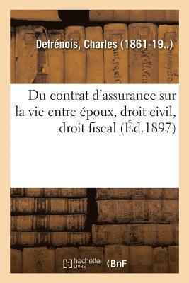 bokomslag Du Contrat d'Assurance Sur La Vie Entre Époux, Droit Civil, Droit Fiscal