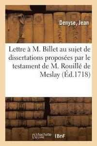 bokomslag Lettre  M. Billet, Au Sujet Des Dissertations Proposes Par Le Testament de M. Rouill de Meslay
