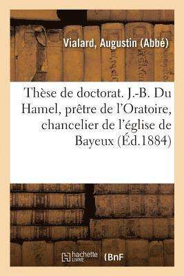 bokomslag These de Doctorat En Theologie. J.-B. Du Hamel, Pretre de l'Oratoire, Chancelier de l'Eglise