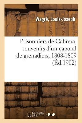 Prisonniers de Cabrera, Souvenirs d'Un Caporal de Grenadiers, 1808-1809 1