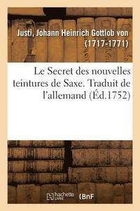 bokomslag Le Secret Des Nouvelles Teintures de Saxe. Traduit de l'Allemand