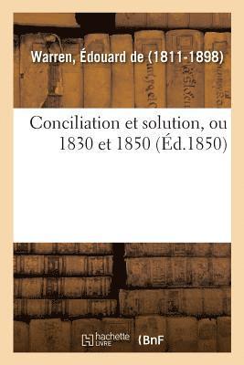 Conciliation Et Solution, Ou 1830 Et 1850 1