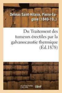 bokomslag Du Traitement Des Tumeurs rectiles Par La Galvanocaustie Thermique