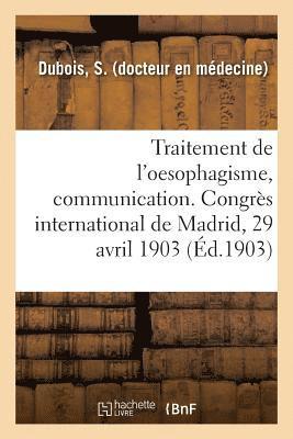 bokomslag Traitement de l'Oesophagisme, Communication. Congrs International de Madrid, 29 Avril 1903