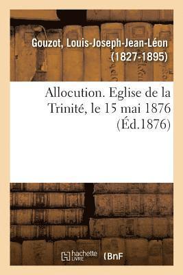 bokomslag Allocution. Eglise de la Trinité, Le 15 Mai 1876