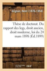 bokomslag Thse de Doctorat. Du Rapport Des Legs, Droit Ancien, Droit Moderne, Loi Du 24 Mars 1898