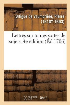 Pierre Ortigue de Vaumorière, ORTIGUE DE VAUMORIERE-P - Lettres Sur Toutes Sortes de Sujets, Avec Des Avis Sur La Manière de Les Écrire Et Les Réponses, Häftad