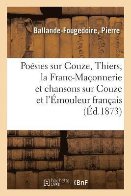 bokomslag Poesies Sur Couze, Thiers, La Franc-Maconnerie Et Chansons Sur Couze Et l'Emouleur Francais