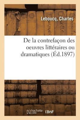 de la Contrefacon Des Oeuvres Litteraires Ou Dramatiques 1