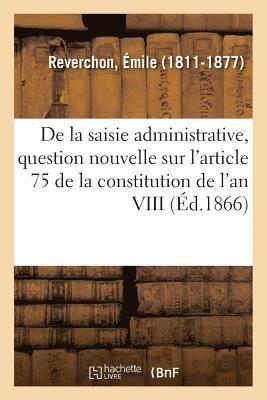 de la Saisie Administrative, Question Nouvelle Sur l'Article 75 de la Constitution de l'An VIII 1