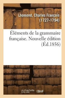 bokomslag lments de la Grammaire Franaise. Nouvelle dition. Appendice Sur La Proposition Et l'Analyse