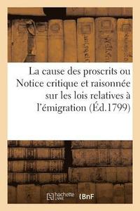 bokomslag La cause des proscrits ou Notice critique et raisonne sur les lois relatives  l'migration