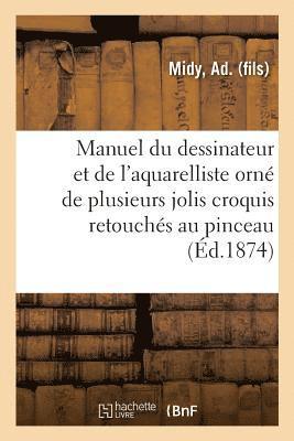 bokomslag Manuel Du Dessinateur Et de l'Aquarelliste, Orné de Plusieurs Jolis Croquis Retouchés Au Pinceau