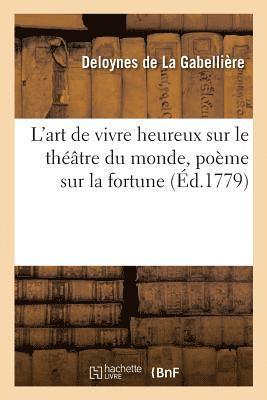 L'Art de Vivre Heureux Sur Le Theatre Du Monde, Poeme Sur La Fortune 1