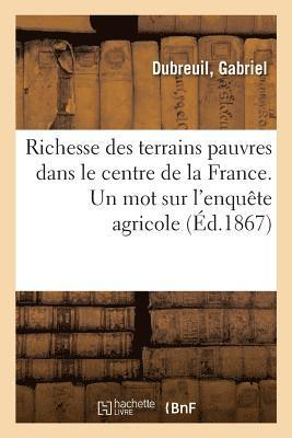 bokomslag Richesse Des Terrains Pauvres Dans Le Centre de la France. Un Mot Sur l'Enquête Agricole