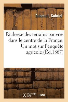 bokomslag Richesse Des Terrains Pauvres Dans Le Centre de la France. Un Mot Sur l'Enquete Agricole