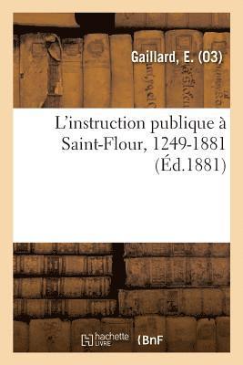 L'Instruction Publique A Saint-Flour, 1249-1881 1