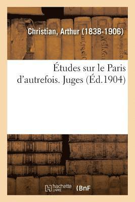 bokomslag Études Sur Le Paris d'Autrefois. Juges