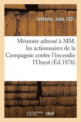 bokomslag Mémoire Adressé À MM. Les Actionnaires de la Compagnie Contre l'Incendie l'Ouest