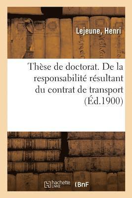 Thse de Doctorat. de la Responsabilit Rsultant Du Contrat de Transport 1