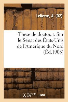 These de Doctorat. Sur Le Senat Des Etats-Unis de l'Amerique Du Nord 1