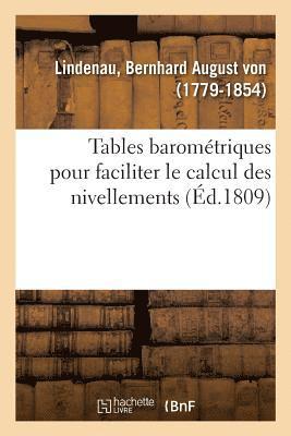 bokomslag Tables Barométriques Pour Faciliter Le Calcul Des Nivellements Et Des Mesures Des Hauteurs