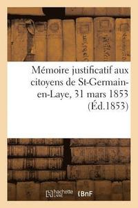 bokomslag Memoire Justificatif Aux Citoyens de St-Germain-En-Laye, 31 Mars 1853